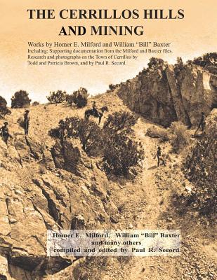 The Cerrillos Hills & Mining - Baxter, William Bill, and Secord, Paul R, and Milford, Homer E