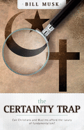 The Certainty Trap:: Can Christians and Muslims Afford the Luxury of Fundamentalism?