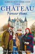 The Chteau - Forever Home: The instant Sunday Times Bestseller, as seen on the hit Channel 4 series Escape to the Chteau