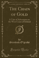 The Chain of Gold: A Tale of Adventure on the West Coast of Ireland (Classic Reprint)