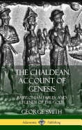 The Chaldean Account of Genesis: Babylonian Fables, and Legends of the Gods (Hardcover)