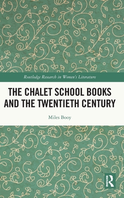 The Chalet School Books and the Twentieth Century - Booy, Miles