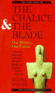 The Chalice and the Blade: Our History, Our Future - Eisler, Riane Tennenhaus