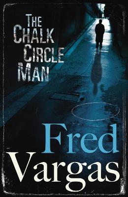 The Chalk Circle Man - Vargas, Fred, and Reynolds, Sin (Translated by)