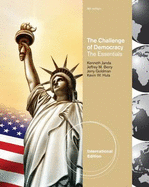 The Challenge of Democracy Essentials - Janda, Kenneth, and Berry, Jeffrey M., and Goldman, Jerry