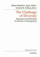 The Challenge of Diversity: Integration and Pluralism in Societies of Immigration - Heller, Agnes, Professor (Editor), and Baubock, Rainer (Editor), and Zolberg, Aristide R (Editor)