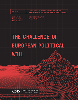 The Challenge of European Political Will - Ellehuus, Rachel, and Jones, Seth G, and Wall, Colin (Contributions by)