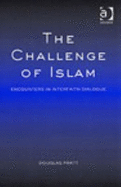 The Challenge of Islam: Encounters in Interfaith Dialogue