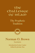 The Challenge of Islam: The Prophetic Tradition, Lectures, 1981