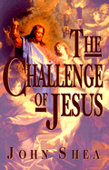 The Challenge of Jesus - Shea, John