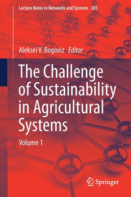 The Challenge of Sustainability in Agricultural Systems: Volume 1 - Bogoviz, Aleksei V (Editor)