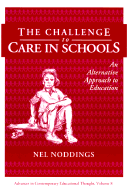 The Challenge to Care in Schools: An Alternative Approach to Education - Noddings, Nel