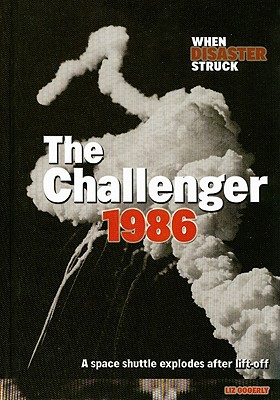 The Challenger 1986: A Space Shuttle Explodes After Lift-Off - Gogerly, Liz