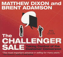 The Challenger Sale: Taking Control of the Customer Conversion