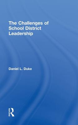 The Challenges of School District Leadership - Duke, Daniel L