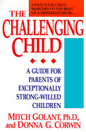 The Challenging Child: A Guide for Parents of Exceptionally Independent Children