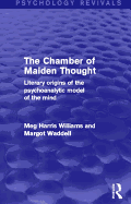 The Chamber of Maiden Thought (Psychology Revivals): Literary Origins of the Psychoanalytic Model of the Mind