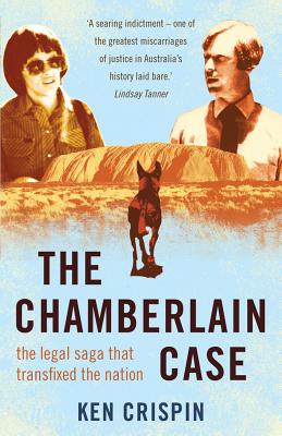 The Chamberlain Case: the legal saga that transfixed the nation - Crispin, Ken