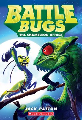 The Chameleon Attack (Battle Bugs #4): Volume 4 - Patton, Jack