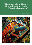 "The Chameleon Theory: Unmasking the Hidden Pursuit of Approval"