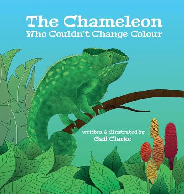 The Chameleon Who Couldn't Change Colour - Clarke, Gail