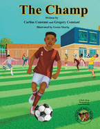 The Champ: A Book About Kids Sportsmanship I Kids Teamwork Outdoor Sports Coaching Soccer-Football Game Players Kids Ages 5-12 I Grandparent-Grandchildren Outdoor Activities Book I Kids Siblings Aida and Amari Series I Kids Social-Emotional Learning I...