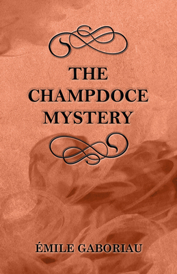 The Champdoce Mystery - Gaboriau, mile