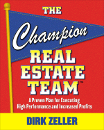 The Champion Real Estate Team: A Proven Plan for Executing High Performance and Increasing Profits