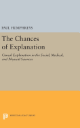 The Chances of Explanation: Causal Explanation in the Social, Medical, and Physical Sciences