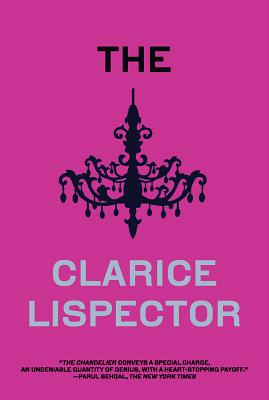 The Chandelier - Lispector, Clarice, and Edwards, Magdalena (Translated by), and Moser, Benjamin (Translated by)