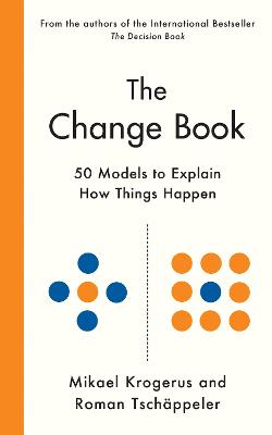 The Change Book: Fifty models to explain how things happen - Krogerus, Mikael, and Tschppeler, Roman