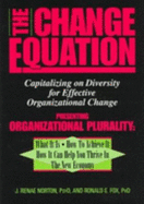 The Change Equation: Capitalizing on Diversity for Effective Organizational Change