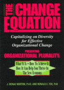 The Change Equation: Capitalizing on Diversity for Effective Organizational Change - Norton, J Renae, Dr., and Fox, Ronald E