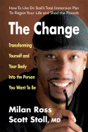The Change: Transforming Yourself and Your Body Into the Person You Want to Be