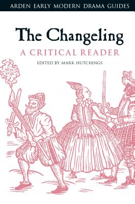 The Changeling: Revised Edition - Middleton, Thomas, and Rowley, William, and Neill, Michael (Editor)