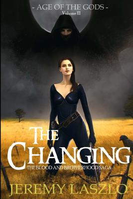 The Changing: Book Three of The Blood and Brotherhood Saga - Dagg, Stephanie (Editor), and Laszlo, Jeremy