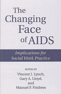 The Changing Face of AIDS: Implications for Social Work Practice