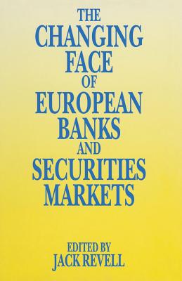 The Changing Face of European Banks and Securities Market - Revell, Jack