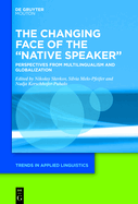 The Changing Face of the "Native Speaker": Perspectives from Multilingualism and Globalization