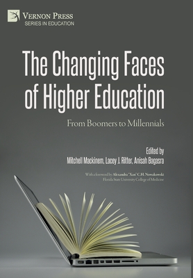 The Changing Faces of Higher Education: From Boomers to Millennials - Mackinem, Mitchell B (Editor), and Ritter, Lacey J (Editor), and Bagasra, Anisah (Editor)