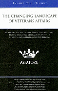 The Changing Landscape of Veterans Affairs: Government Officials on Protecting Veterans' Rights, and Educating Veterans on Entitled Benefits, and Initiating Needed Reform