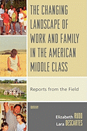 The Changing Landscape of Work and Family in the American Middle Class: Reports from the Field