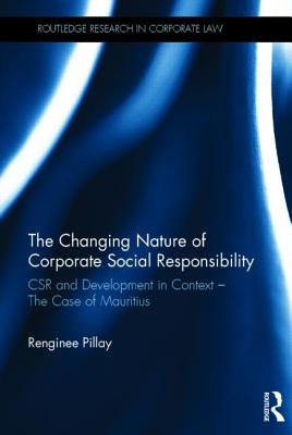 The Changing Nature of Corporate Social Responsibility: CSR and Development - The Case of Mauritius - Pillay, Renginee