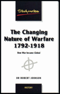 The Changing Nature of Warfare: How War Became Global - Johnson, Robert, and Lawler, Graham, Dr. (Editor)
