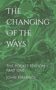 The Changing of the ways: The pocket edition - Part one