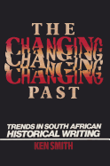 The Changing Past: Trends in South African Historical Writing