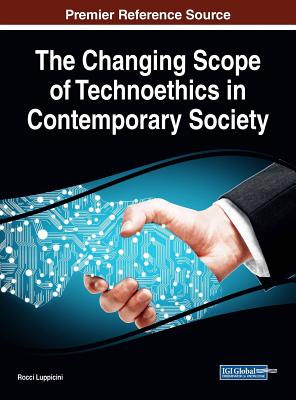 The Changing Scope of Technoethics in Contemporary Society - Luppicini, Rocci (Editor)