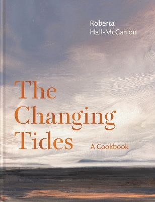 The Changing Tides: A Cookbook - Hall McCarron, Roberta