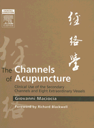 The Channels of Acupuncture: The Channels of Acupuncture