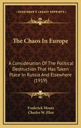 The Chaos in Europe: A Consideration of the Political Destruction That Has Taken Place in Russia and